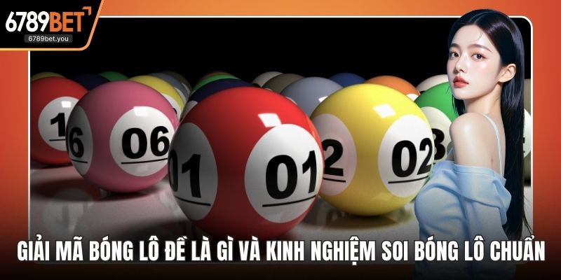Giải Mã Bóng Lô Đề Là Gì Và Kinh Nghiệm Soi Bóng Lô Chuẩn