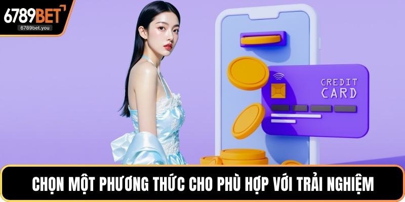 Chọn một phương thức cho phù hợp với trải nghiệm