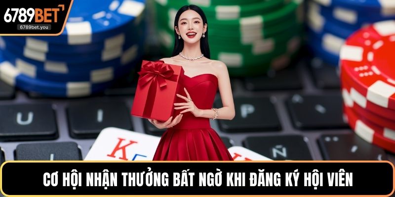 Cơ hội nhận thưởng bất ngờ khi đăng ký hội viên