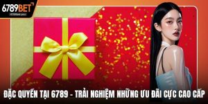 Đặc Quyền Tại 6789 – Trải Nghiệm Những Ưu Đãi Cực Cao Cấp