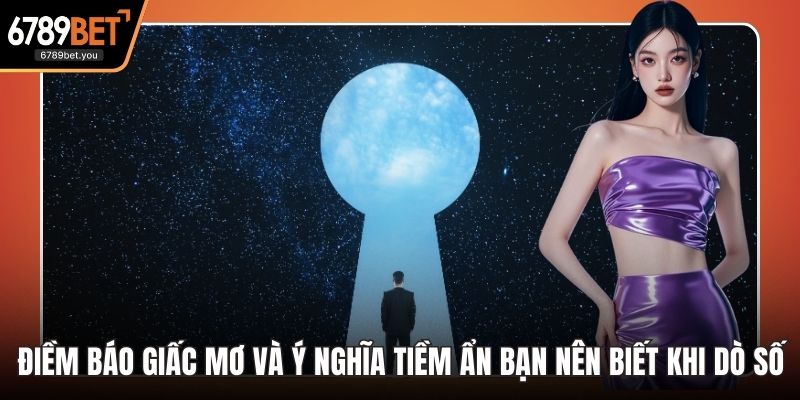 Điềm Báo Giấc Mơ Và Ý Nghĩa Tiềm Ẩn Bạn Nên Biết Khi Dò Số