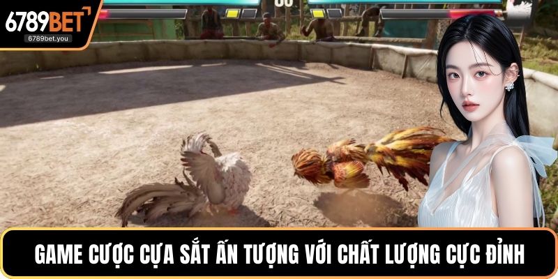 Game cược cựa sắt ấn tượng với chất lượng cực đỉnh