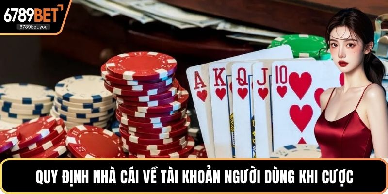 Quy định nhà cái về tài khoản người dùng khi cược