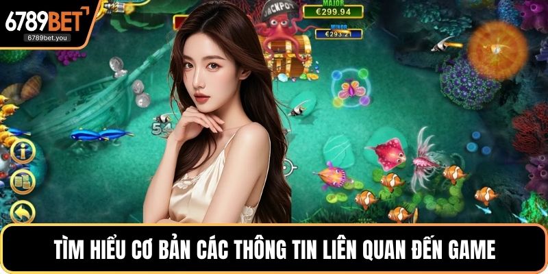 Tìm hiểu cơ bản các thông tin liên quan đến game